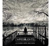 Wires & Lights – A Chasm Here And Now