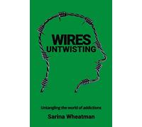 Wires Untwisting: Untangling the world of addictions