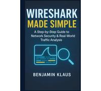 Wireshark Made Simple: A Step-by-Step Guide to Network Security & Real-World Traffic Analysis