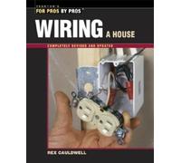 Wiring a House: 5th Edition (For Pros By Pros)