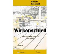 Wirkenschied, Henriette-Courgette -Reihe (4): Sterbehilfe: Die Henriette-Courgette-Romane verbinden gesellschaftliche Konfliktfelder mit einer ... Im vierten Band geht es um Sterbehilfe.