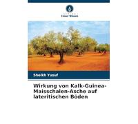 Wirkung von Kalk-Guinea-Maisschalen-Asche auf lateritischen Böden
