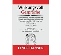 Wirkungsvoll Gespräche: Entdecken Sie die Geheimnisse des klaren Sprechens, des Aufbaus von Vertrauen und der Stärkung von Verbindungen Mit Kommunikationsbeschleuniger und Leitfaden zur Stärkung des