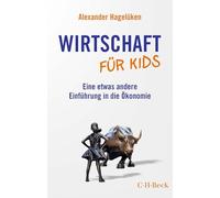 Wirtschaft für Kids: Eine etwas andere Einführung in die Ökonomie