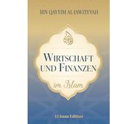 Wirtschaft und Finanzen im Islam: Vermögensaufbau und finanzielle Freiheit durch Finanzweisheit - Intelligentes Investieren für Einsteiger, zinsfrei und ethisch (Weisheit des Islam)