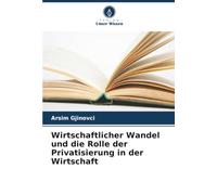 Wirtschaftlicher Wandel und die Rolle der Privatisierung in der Wirtschaft