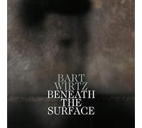WIRTZ,BART - Beneath The Surface (180G) [VINYL]