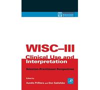 WISC-III Clinical Use and Interpretation: Scientist-Practitioner Perspectives (Practical Resources for the Mental Health Professional)