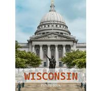 Wisconsin: A Beautifully Curated Coffee Table Book for Travel and Tourism Enthusiasts
