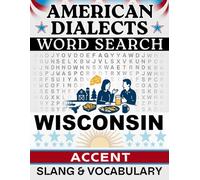 Wisconsin Accent Word Search: Local Slang & Regional Vocabulary - 50 Puzzles, 1,000 Words, Answers Included (American Dialects): Large Print Word ... Brain Games (American Dialects Word Search)