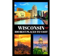 Wisconsin Bucket List: 100 Best Places To Visit | Adventure Guide Book & Journal | Most Famous Wonders and Attractions