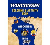Wisconsin Coloring & Activity Book: Are you ready for an adventure filled with colors, creativity, and curiosity? Let's make colorful memories ... dive into the magnificent world of Wisconsin!