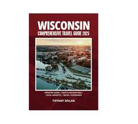 WISCONSIN COMPREHENSIVE TRAVEL GUIDE 2025