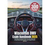 Wisconsin DMV exam handbook 2025: Your Path to Passing the Permit Test with a Study Guide on Road Safety, Sign Recognition, and Targeted Practice Questions
