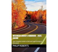 Wisconsin Driver’s Handbook - 2025 Edition: Your Complete Guide to Safe and Legal Driving in Wisconsin (drivers handbook for both truck, commercial, and private drivers:)