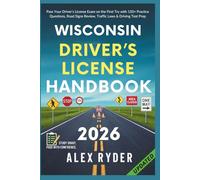Wisconsin Driver’s License Handbook 2026: Pass Your Driver’s License Exam on the First Try with 150+ Practice Questions, Road Signs Review, Traffic ... RYDER'S ULTIMATE DRIVER'S LICENSE HANDBOOK)