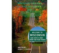 Wisconsin driver's license handbook 2025: Complete Study Guide with Wisconsin-Specific Driving Laws, 700+ Practice Questions, Road Sign Illustrations, ... (DMV) with possible questions and Answers)