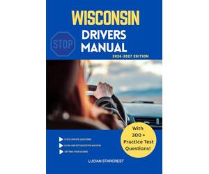 WISCONSIN DRIVERS MANUAL: Comprehensive Guide to Passing the Wisconsin Drivers Test and Safe Driving: 34 (DRIVERS GUIDE)