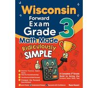 Wisconsin Forward Exam Grade 3 Math Made Ridiculously Simple: A Comprehensive 3rd Grade Guide to Acing Forward Exam Math Test