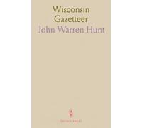 Wisconsin Gazetteer: Guide to Counties, Cities, Towns, and Natural Features