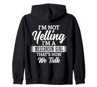 Wisconsin Girl I'm Not Yelling That's How We Talk Funny Zip Hoodie