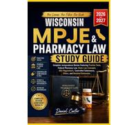 WISCONSIN MPJE AND PHARMACY LAW STUDY GUIDE: Complete Jurisprudence Review Featuring Practice Test, Fedral Pharmacy Law, State Law Concepts, DEA ... Substance, Ethics, and Detailed Rationale.