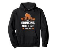 Wisconsin Out Drinking Your State Since 1848 Pullover Hoodie