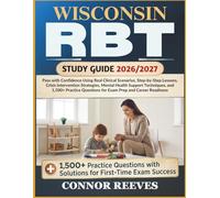 WISCONSIN RBT STUDY GUIDE 2026/2027: Pass with Confidence Using Real Clinical Scenarios, Step-by-Step Lessons, Crisis Intervention Strategies, Mental ... Questions for Exam Prep and Career Readiness