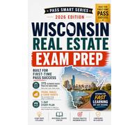 Wisconsin Real Estate Exam Prep 2026-2027: 300 Scenario-Based Questions, WB Forms, Wisconsin Law, Exam Traps & 7-Day Study Plan (Pass Smart Series)