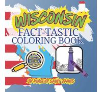 Wisconsin State Fact-Tastic Coloring Book: Fun Facts, Landmarks, and State Symbols to Color and Learn: A creative and educational coloring adventure ... families. (State Fact-Tastic Coloring Books)