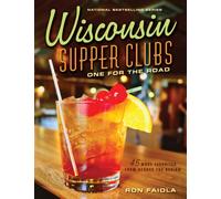 Wisconsin Supper Clubs: One for the Road