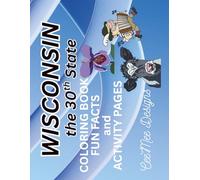 Wisconsin, The 30th State, Coloring Book, Fun Facts and Activity Pages: The Badger State