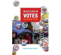 Wisconsin Votes : An Electoral History
