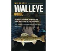 Wisconsin Walleye Guide: Where they live, when they bite, and how to catch them
