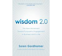 Wisdom 2.0: The New Movement Toward Purposeful Engagement in Business and in Life