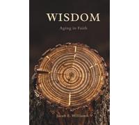 Wisdom: Aging in Faith (FAITH IN A FRACTURED AGE - A Five Book Christian Series)