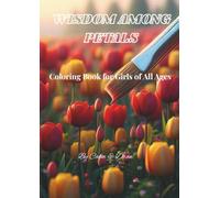 Wisdom Among Petals: A Coloring Book for Girls of All Ages