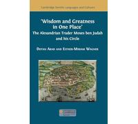 Wisdom and Greatness in one Place: The Alexandrian Trader Moses ben Judah and his Circle (37) (Semitic Languages and Cultures)