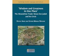 Wisdom and Greatness in one Place: The Alexandrian Trader Moses ben Judah and his Circle (37) (Semitic Languages and Cultures)