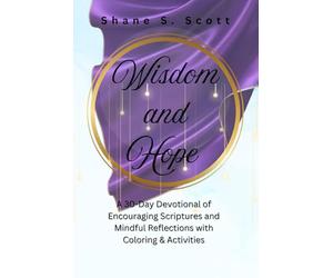 Wisdom and Hope: A 30-Day Devotional of Encouraging Scriptures and Mindful Reflections with Coloring & Activities
