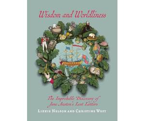 Wisdom and Worldliness: An Amusing Collection of Jane Austen's Imagined Lost Letters, Delightfully Illustrated and Curated Into a Charming Scrapbook