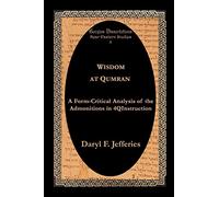 Wisdom at Qumran: A Form-critical Analysis of the Admonitions in 4Qinstruction