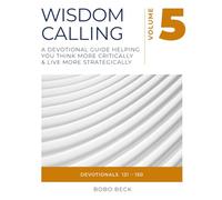 Wisdom Calling: A Devotional Guide Helping You Think More Critically & Live More Strategically (The Wisdom Calling devotional series)