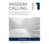Wisdom Calling: A Devotional Guide to Help You Think More Critically & Live More Strategically (The Wisdom Calling devotional series)