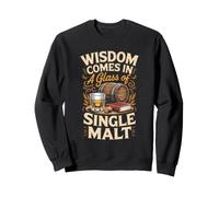 Wisdom Comes in a Glass of Single Malt Whiskey Bourbon Sweatshirt