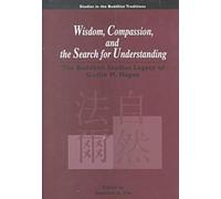 Wisdom, Compassion and the Search for Understanding: A Buddhist Studies Legacy (Studies in the Buddhist Traditions)