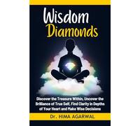 Wisdom Diamonds: Discover the treasure within, uncover the brilliance of true self, find clarity in depths of your heart and make wise decisions (Unveil The Inner Wisdom)