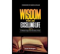 Wisdom for an Excelling Life: 15 Wisdom Keys From The Book of Ruth