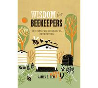 Wisdom for Beekeepers: 500 tips for successful beekeeping