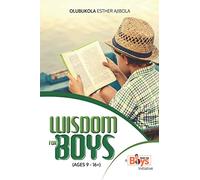 Wisdom for Boys: An Essential Handbook for Every Boy-Child (Ages 9-16+)